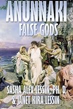 Anunnaki: False Gods by Sasha (Alex) Lessin Ph.D. (2015-03-21)